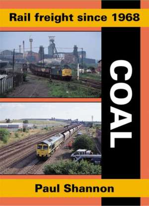 Rail Freight Since 1968 - Coal de Paul Shannon