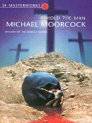 Behold The Man de Michael Moorcock