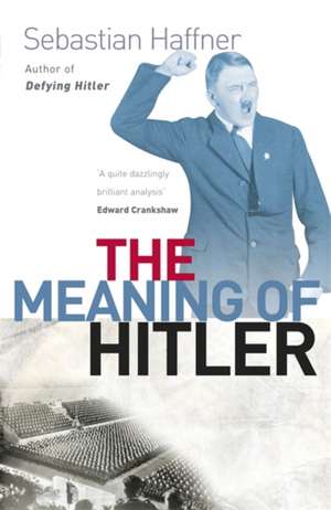 The Meaning Of Hitler de Sebastian Haffner