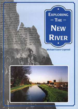 Exploring the New River de Michael Essex-Lopresti