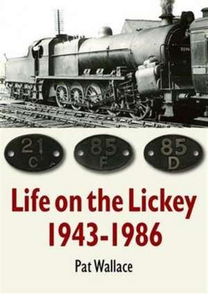 Wallace, P: Life on the Lickey: 1943-1986 de Pat Wallace