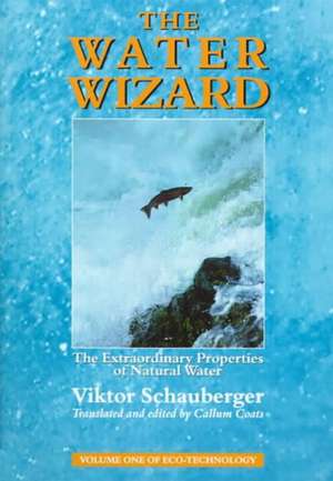 The Water Wizard de Viktor Schauberger