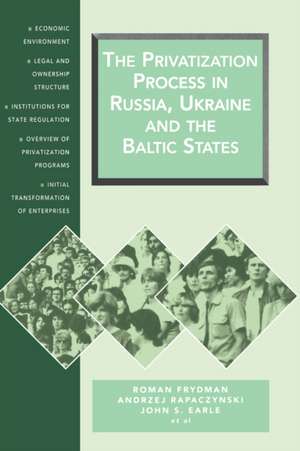 The Privatization Process in Russia, the Ukraine, and the Baltic States de Roman Frydman