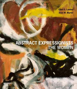 Abstract Expressionists: The Women de Ellen G. Landau