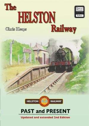 The Helston Railway Past & Present (new edition) de CHRIS HEAPS