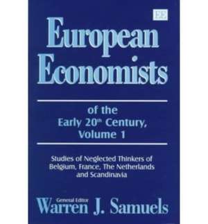 European Economists of the Early 20th Century, V – Studies of Neglected Thinkers of Belgium, France, The Netherlands and Scandinavia de Warren J. Samuels