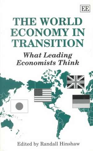 The World Economy in Transition – What Leading Economists Think de Randall Hinshaw