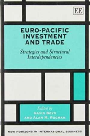 Euro–Pacific Investment and Trade – Strategies and Structural Interdependencies de Gavin Boyd