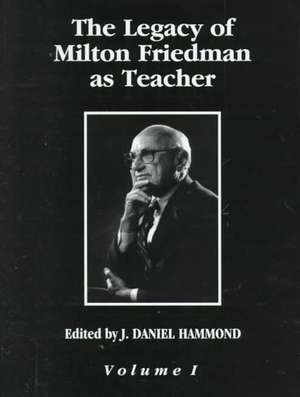 The Legacy of Milton Friedman as Teacher de J. D. Hammond