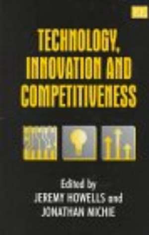 Technology, Innovation and Competitiveness de Jeremy Howells