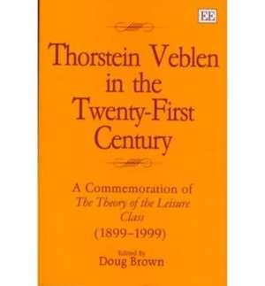 thorstein veblen in the twenty–first century – A Commemoration of The Theory of the Leisure Class (1899–1999) de Doug Brown