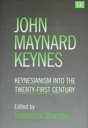 john maynard keynes – Keynesianism into the Twenty–First Century de Soumitra Sharma