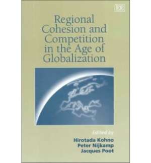 Regional Cohesion and Competition in the Age of Globalization de Hirotada Kohno