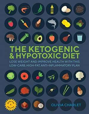 Charlet, O: The Ketogenic & Hypotoxic Diet de Olivia Charlet