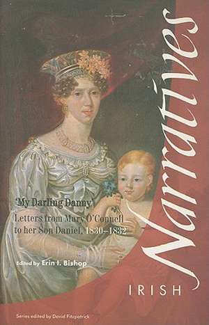 My Darling Danny: Letters from Mary O'Connell to Her Son Daniel, 1830-1832 de Mary O'Connell