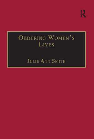 Ordering Women’s Lives: Penitentials and Nunnery Rules in the Early Medieval West de Julie Ann Smith