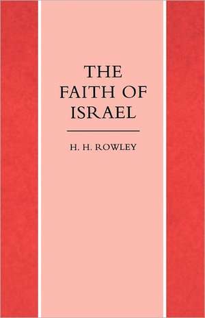 The Faith of Israel de H. H. Rowley