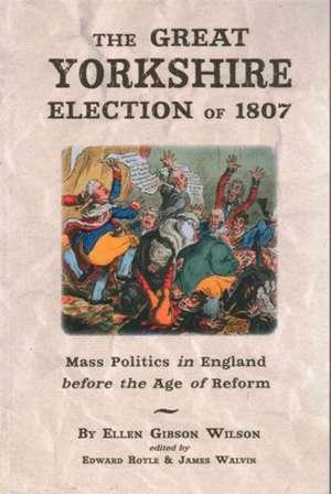 Wilson, E: The Great Yorkshire Election of 1807 de Ellen Gibson Wilson