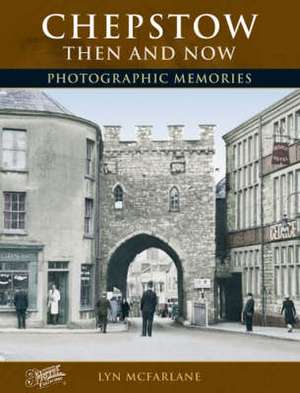 Chepstow Then and Now de Lyn McFarlane