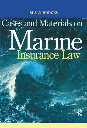 Cases and Materials on Marine Insurance Law de Susan Hodges