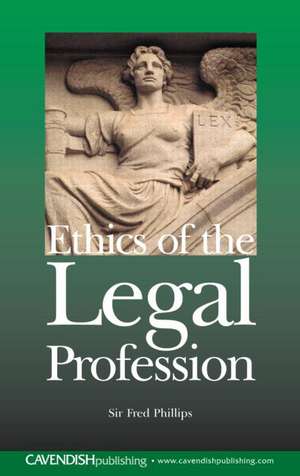 Ethics of the Legal Profession de Sir Fred Phillips