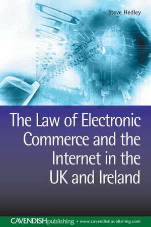 The Law of Electronic Commerce and the Internet in the UK and Ireland de Steve Hedley