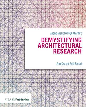 Demystifying Architectural Research: Adding Value to Your Practice de Flora Samuel