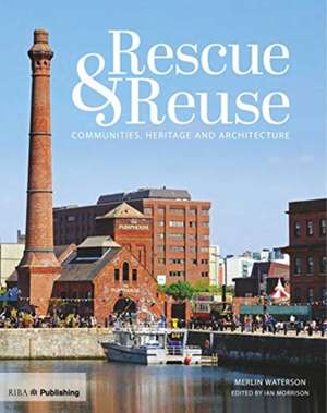 Rescue and Reuse: Communities, Heritage and Architecture de Ian Morrison