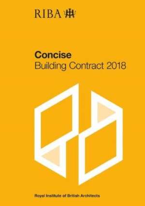 RIBA Concise Building Contract 2018 de Royal Institute of British Architects Architects