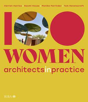 100 Women: Architects in Practice de Harriet Harriss