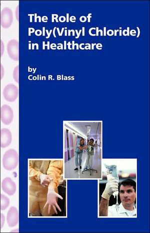 The Role of Poly(vinyl Chloride) in Healthcare de C. R. Blass