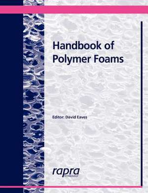 Handbook of Polymer Foams de D. Eaves