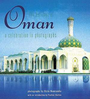 The Heritage of Oman: A Celebration in Photographs de Ozzie Newcombe