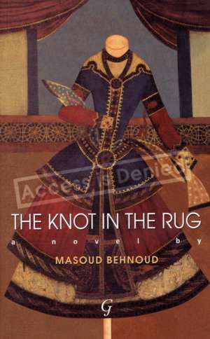 The Knot in the Rug de Mahsoud Behnoud