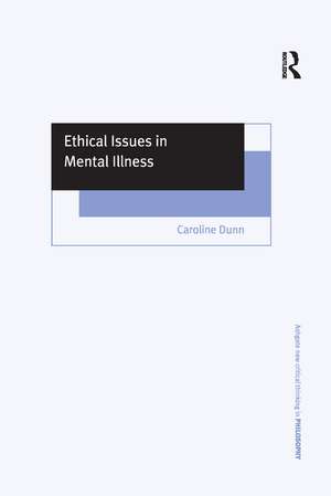 Ethical Issues in Mental Illness de Caroline Dunn