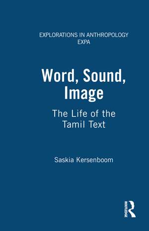 Word, Sound, Image: The Life of the Tamil Text de Saskia Kersenboom