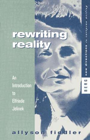 Rewriting Reality: An Introduction to Elfriede Jelinek de Allyson Fiddler