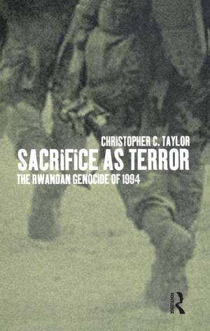 Sacrifice as Terror: The Rwandan Genocide of 1994 de Christopher C. Taylor