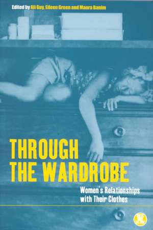 Through the Wardrobe: Women's Relationships with Their Clothes de Maura Banim