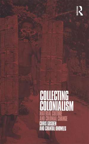 Collecting Colonialism: Material Culture and Colonial Change de Chris Gosden