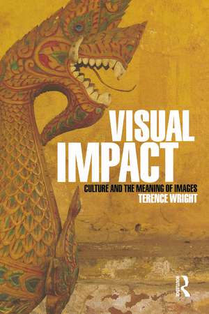 Visual Impact: Culture and the Meaning of Images de Terence Wright