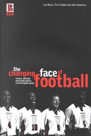 The Changing Face of Football: Racism, Identity and Multiculture in the English Game de Tim Crabbe