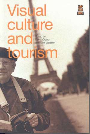 Visual Culture and Tourism de David Crouch