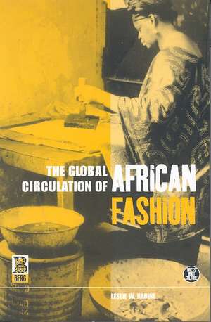 The Global Circulation of African Fashion de Leslie W. Rabine