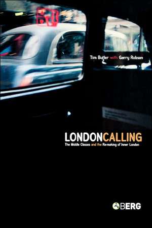 London Calling: The Middle Classes and the Remaking of Inner London de Tim Butler