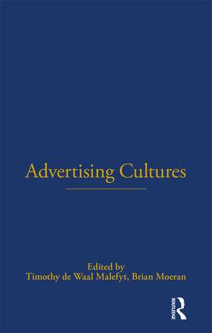 Advertising Cultures de Timothy de Waal Malefyt