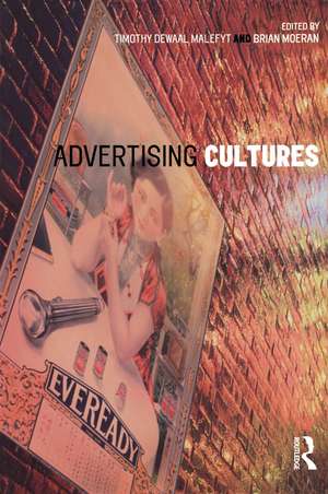 Advertising Cultures de Timothy de Waal Malefyt