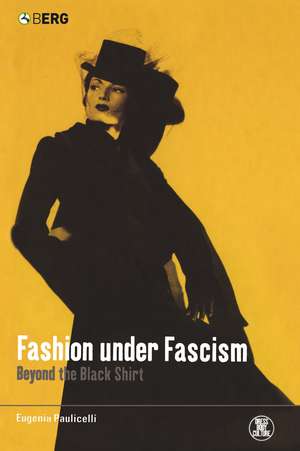 Fashion under Fascism: Beyond the Black Shirt de Professor Eugenia Paulicelli