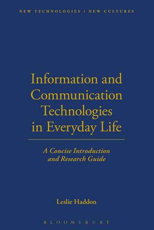 Information and Communication Technologies in Everyday Life: A Concise Introduction and Research Guide de Dr Leslie Haddon