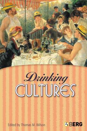 Drinking Cultures: Alcohol and Identity de Thomas M. Wilson